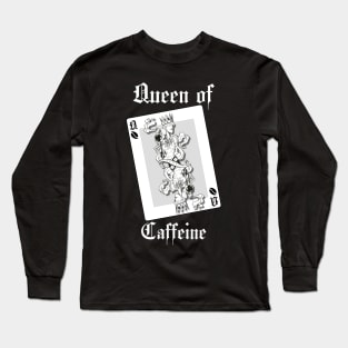 Queen of Caffeine Long Sleeve T-Shirt